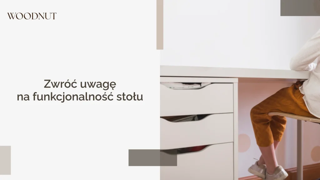 Krok 4: Zwróć uwagę na funkcjonalność stołu