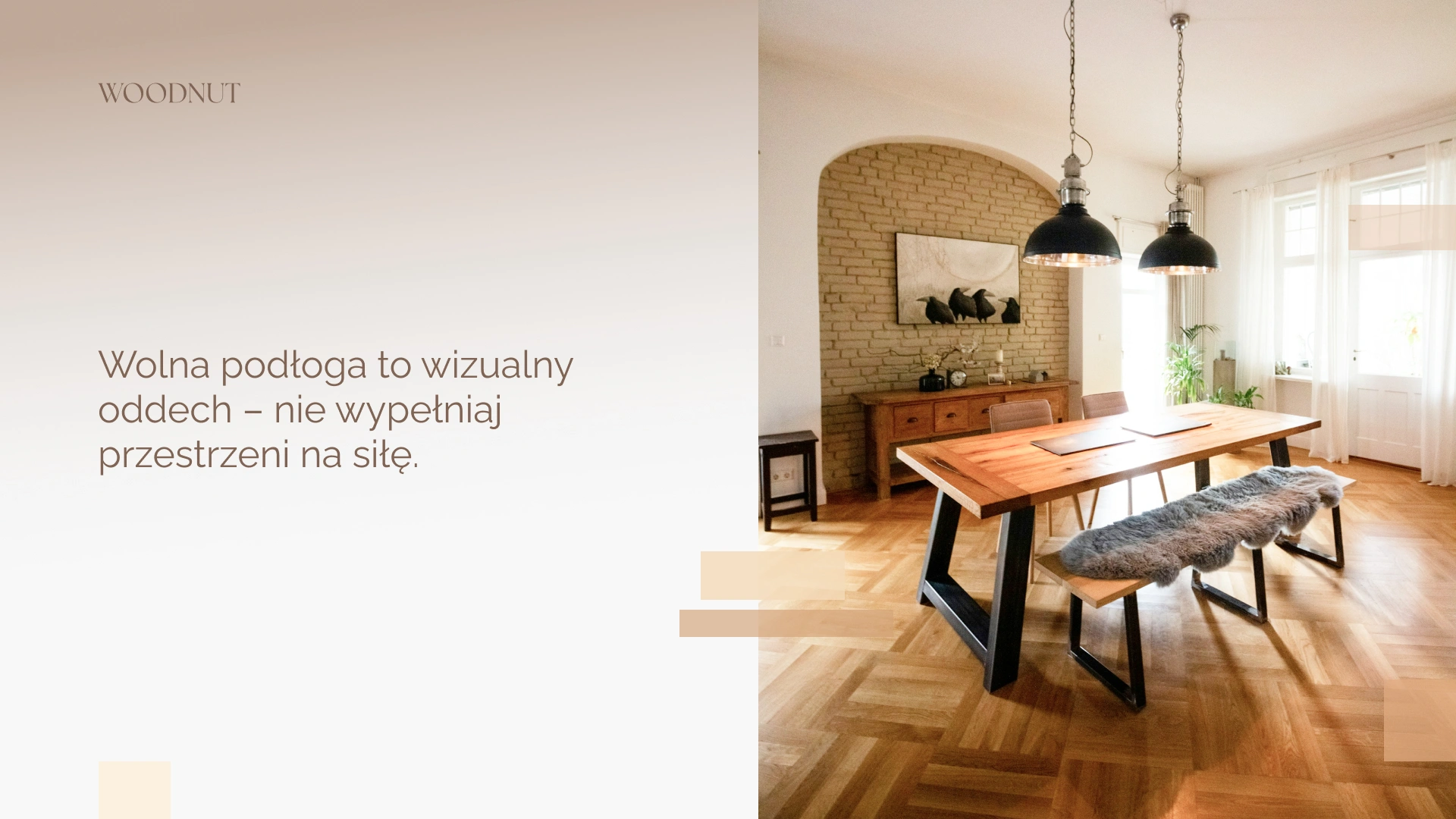 Nie zagracaj podłogi na siłę. 