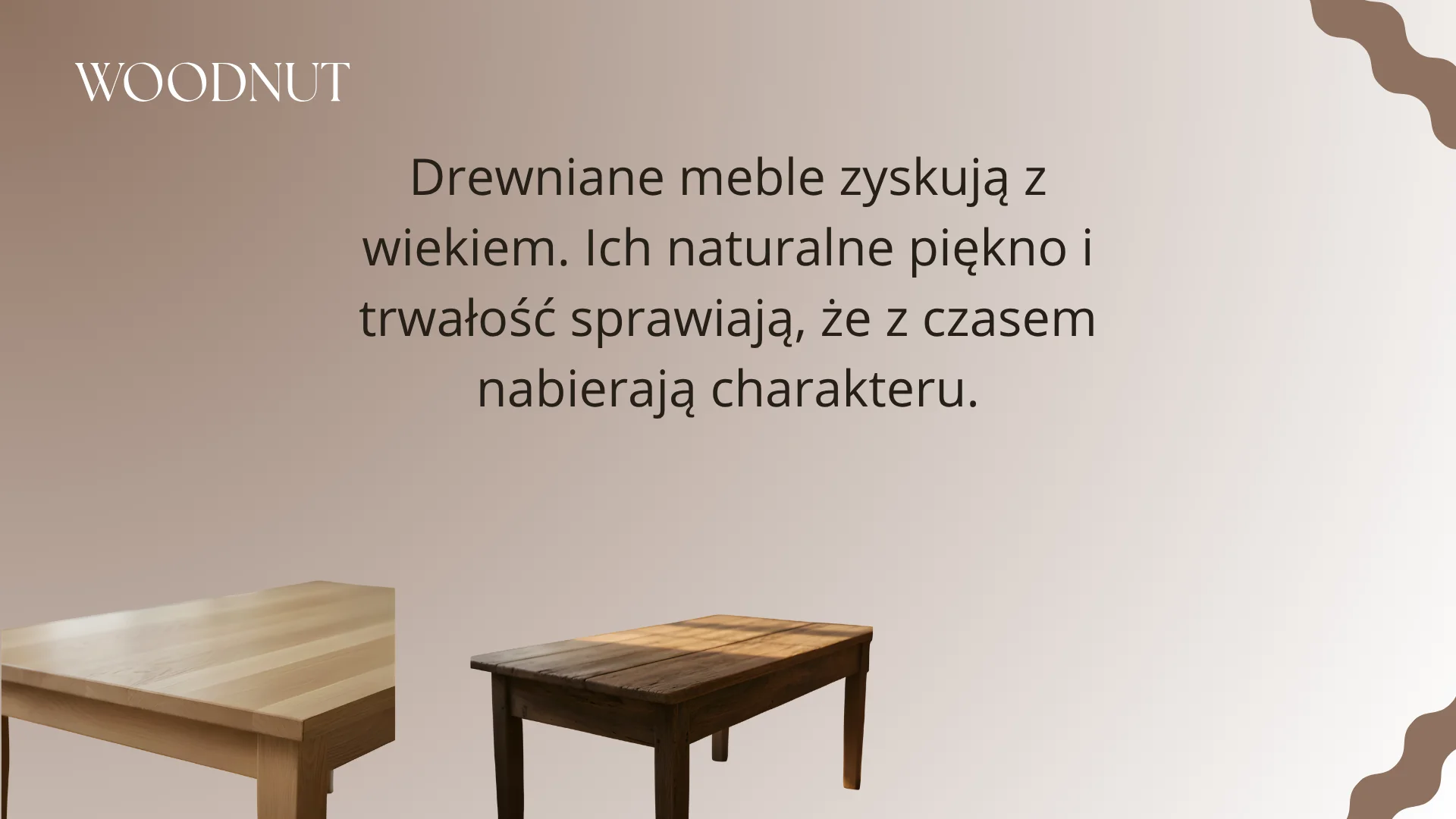 Meble drewniane to ponadczasowe piękno. 